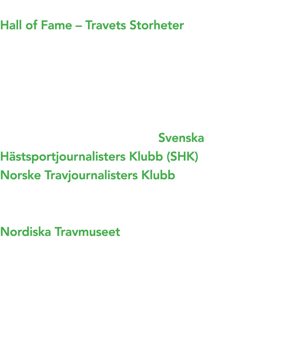 Hall of Fame – Travets Storheter som inr ttades r 2007 har sitt s te i Nordiska Travmuseet. En oberoende kommitt  b...