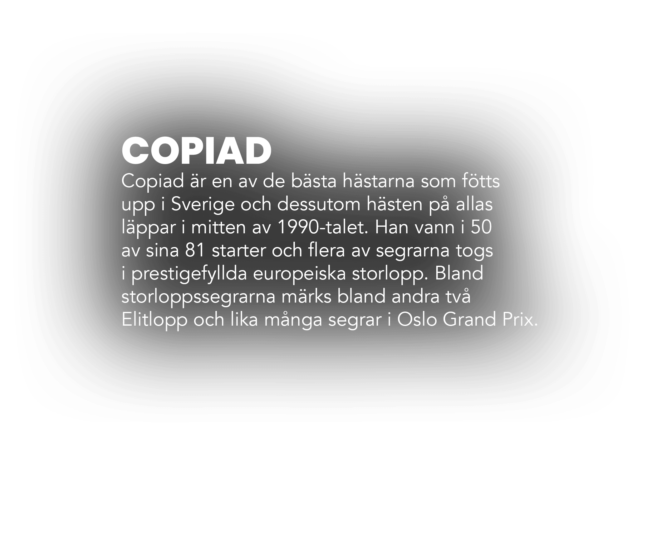 COPIAD Copiad r en av de b sta h starna som f tts upp i Sverige och dessutom h sten p  allas l ppar i mitten av 1990...
