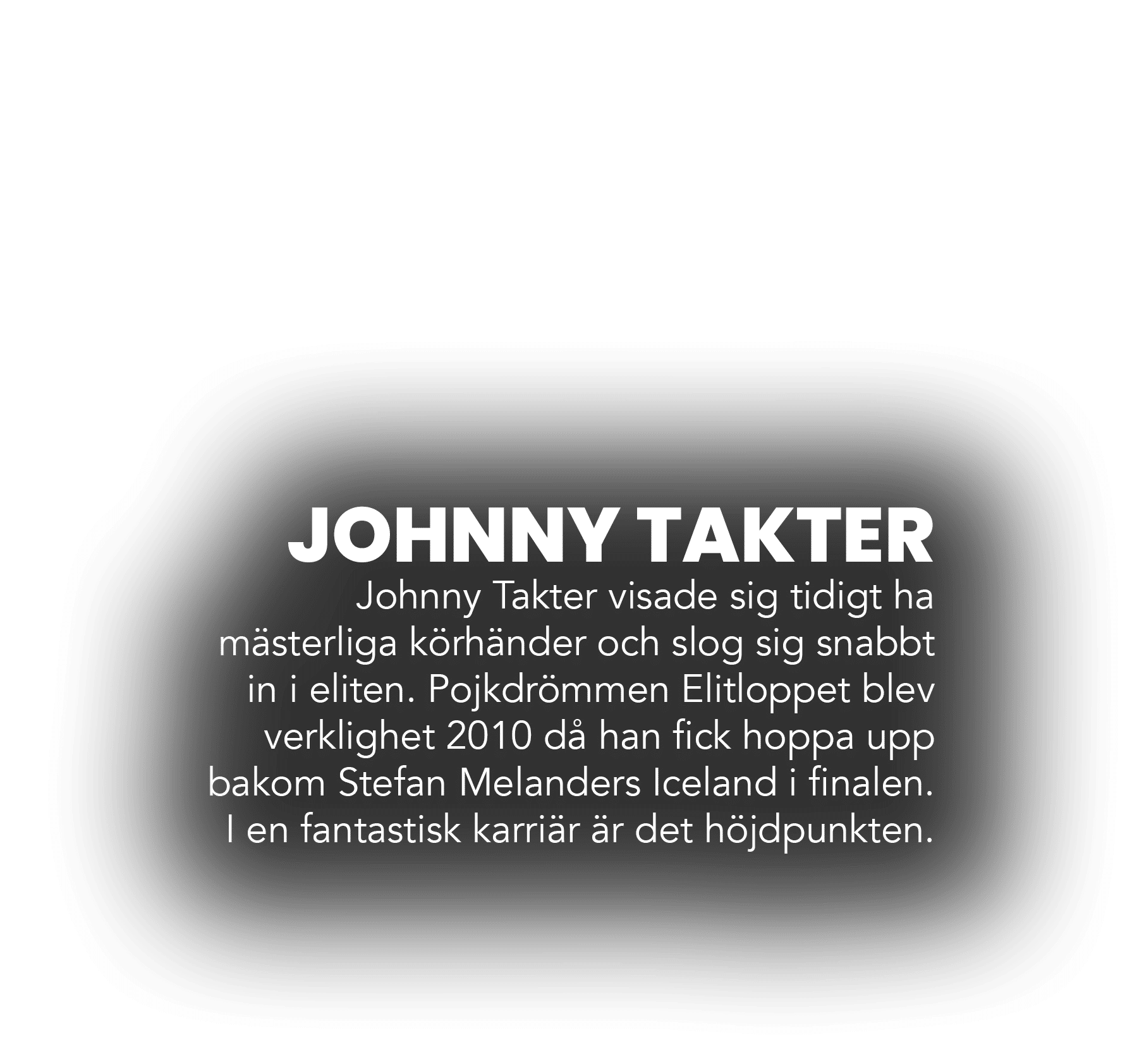 JOHNNY TAKTER Johnny Takter visade sig tidigt ha m sterliga k rh nder och slog sig snabbt in i eliten. Pojkdr mmen El...