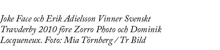 Joke Face och Erik Adielsson Vinner Svenskt Travderby 2010 f re Zorro Photo och Dominik Locqueneux. Foto: Mia T rnber...